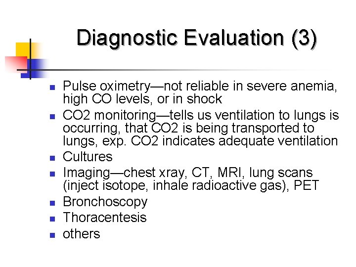 Diagnostic Evaluation (3) n n n n Pulse oximetry—not reliable in severe anemia, high