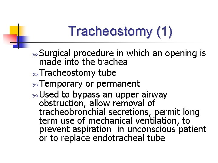 Tracheostomy (1) Surgical procedure in which an opening is made into the trachea Tracheostomy