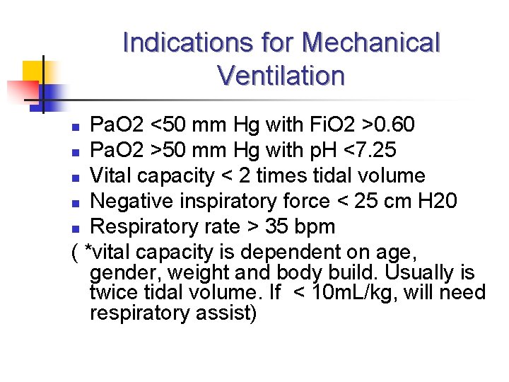 Indications for Mechanical Ventilation Pa. O 2 <50 mm Hg with Fi. O 2
