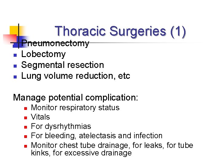 Thoracic Surgeries (1) n n Pneumonectomy Lobectomy Segmental resection Lung volume reduction, etc Manage