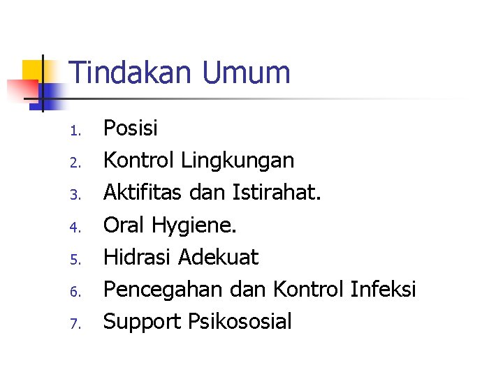 Tindakan Umum 1. 2. 3. 4. 5. 6. 7. Posisi Kontrol Lingkungan Aktifitas dan