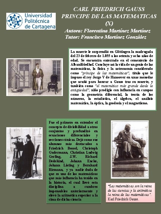 CARL FRIEDRICH GAUSS PRINCIPE DE LAS MATEMATICAS (X) Autora: Florentina Martínez Tutor: Francisco Martínez