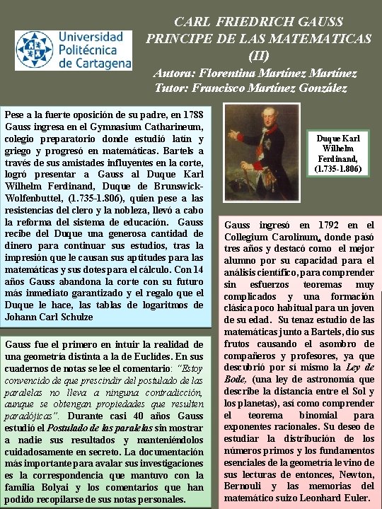 CARL FRIEDRICH GAUSS PRINCIPE DE LAS MATEMATICAS (II) Autora: Florentina Martínez Tutor: Francisco Martínez