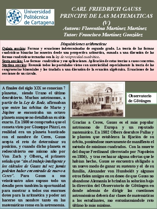 CARL FRIEDRICH GAUSS PRINCIPE DE LAS MATEMATICAS (V) Autora: Florentina Martínez Tutor: Francisco Martínez