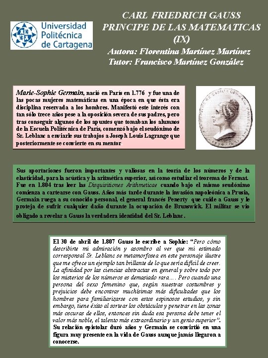 CARL FRIEDRICH GAUSS PRINCIPE DE LAS MATEMATICAS (IX) Autora: Florentina Martínez Tutor: Francisco Martínez