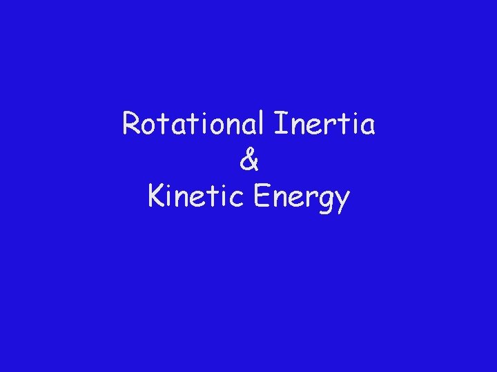 Rotational Inertia & Kinetic Energy 