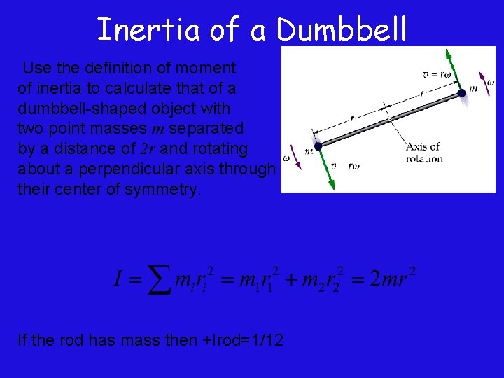 Inertia of a Dumbbell Use the definition of moment of inertia to calculate that