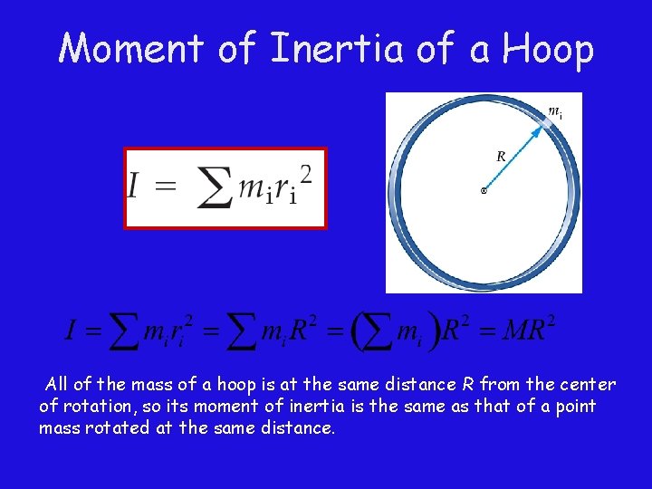 Moment of Inertia of a Hoop All of the mass of a hoop is