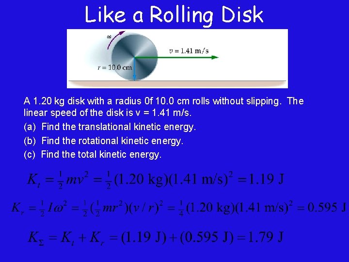 Like a Rolling Disk A 1. 20 kg disk with a radius 0 f
