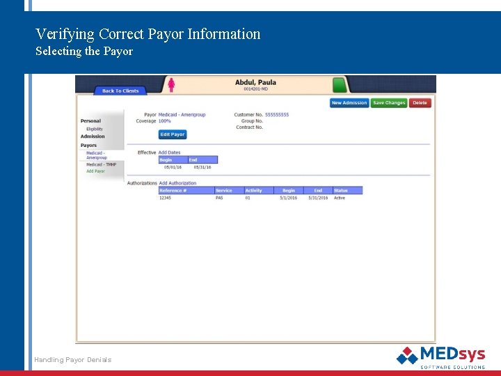 Verifying Correct Payor Information Selecting the Payor Handling Payor Denials 12 