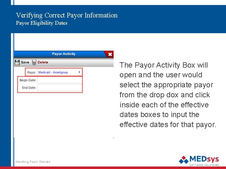 Verifying Correct Payor Information Payor Eligibility Dates The Payor Activity Box will open and