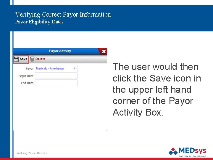 Verifying Correct Payor Information Payor Eligibility Dates The user would then click the Save