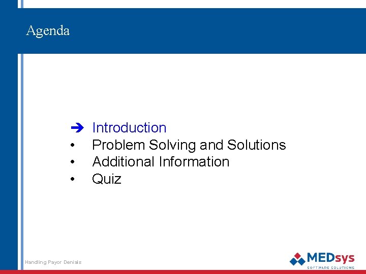 Agenda è • • • Handling Payor Denials Introduction Problem Solving and Solutions Additional