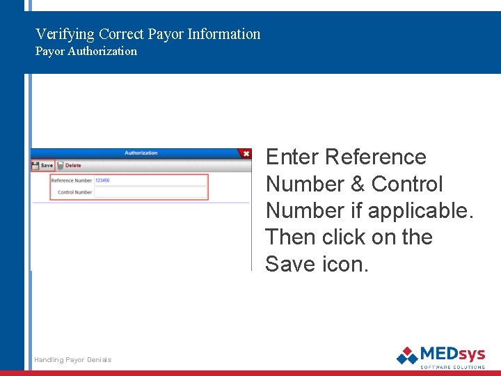 Verifying Correct Payor Information Payor Authorization Enter Reference Number & Control Number if applicable.