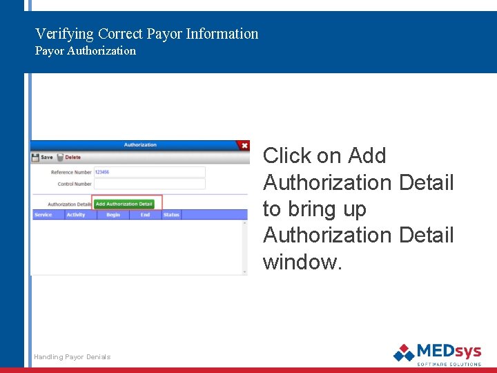 Verifying Correct Payor Information Payor Authorization Click on Add Authorization Detail to bring up