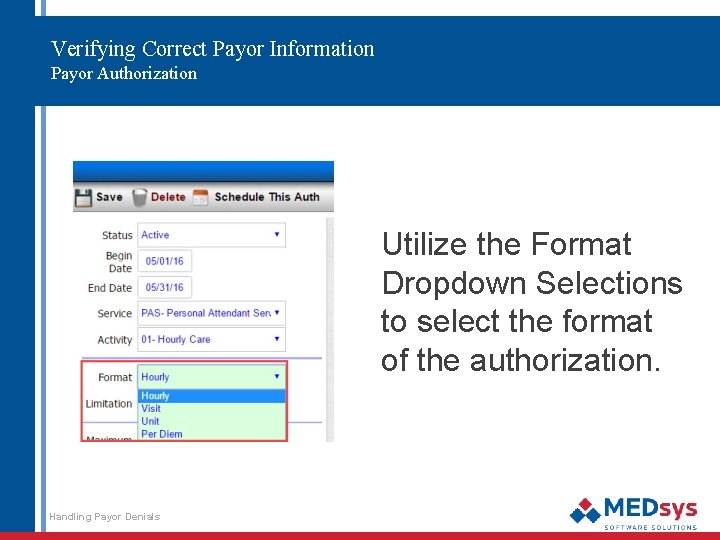 Verifying Correct Payor Information Payor Authorization Utilize the Format Dropdown Selections to select the