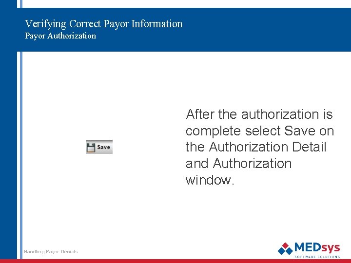 Verifying Correct Payor Information Payor Authorization After the authorization is complete select Save on