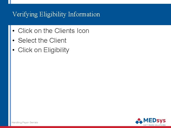 Verifying Eligibility Information • Click on the Clients Icon • Select the Client •