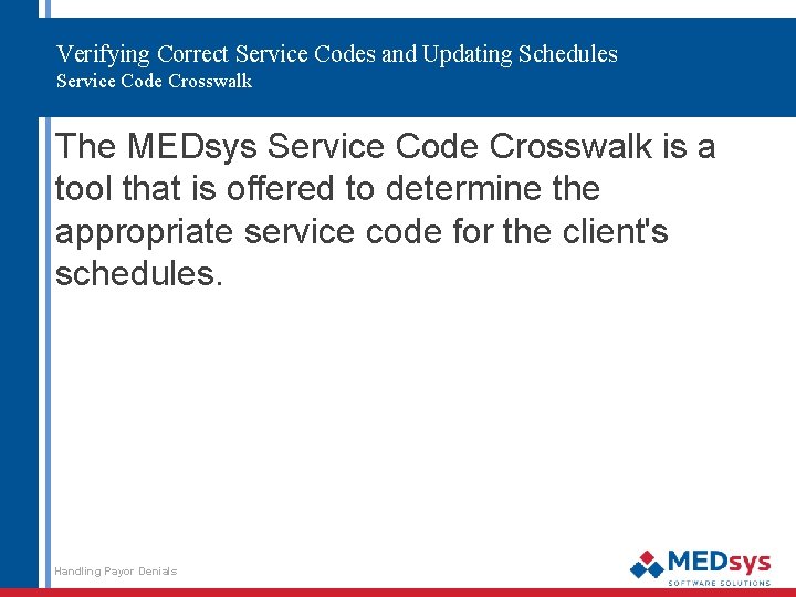 Verifying Correct Service Codes and Updating Schedules Service Code Crosswalk The MEDsys Service Code