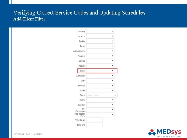 Verifying Correct Service Codes and Updating Schedules Add Client Filter Handling Payor Denials 47