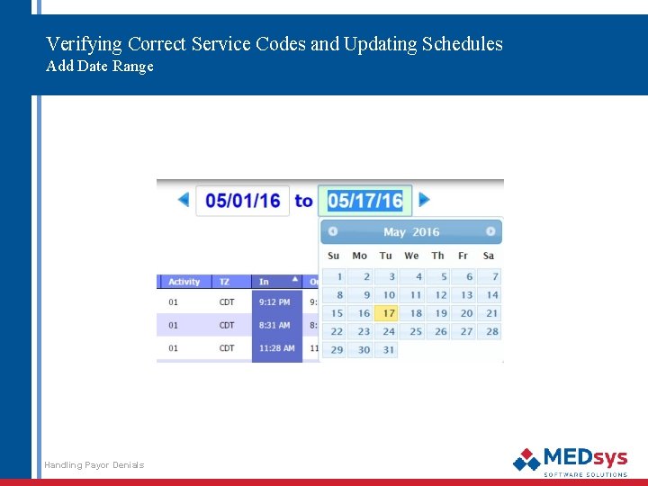 Verifying Correct Service Codes and Updating Schedules Add Date Range Handling Payor Denials 49