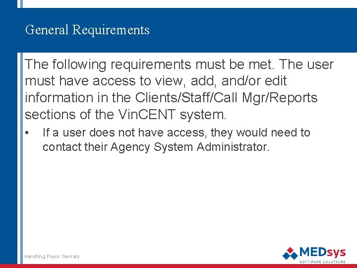 General Requirements The following requirements must be met. The user must have access to