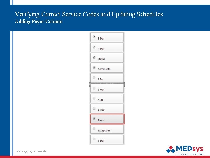 Verifying Correct Service Codes and Updating Schedules Adding Payor Column Handling Payor Denials 51