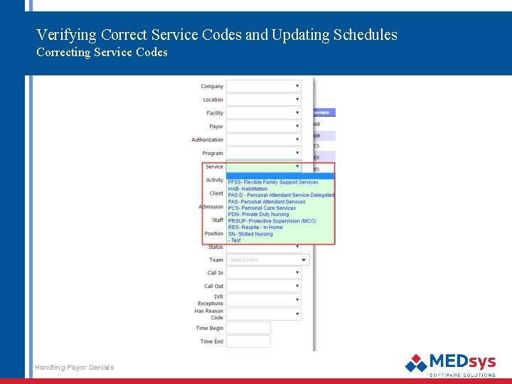 Verifying Correct Service Codes and Updating Schedules Correcting Service Codes Handling Payor Denials 58