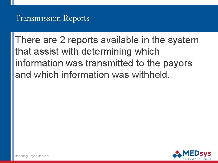 Transmission Reports There are 2 reports available in the system that assist with determining