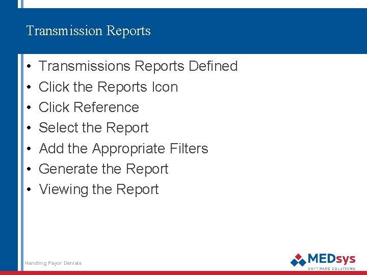 Transmission Reports • • Transmissions Reports Defined Click the Reports Icon Click Reference Select