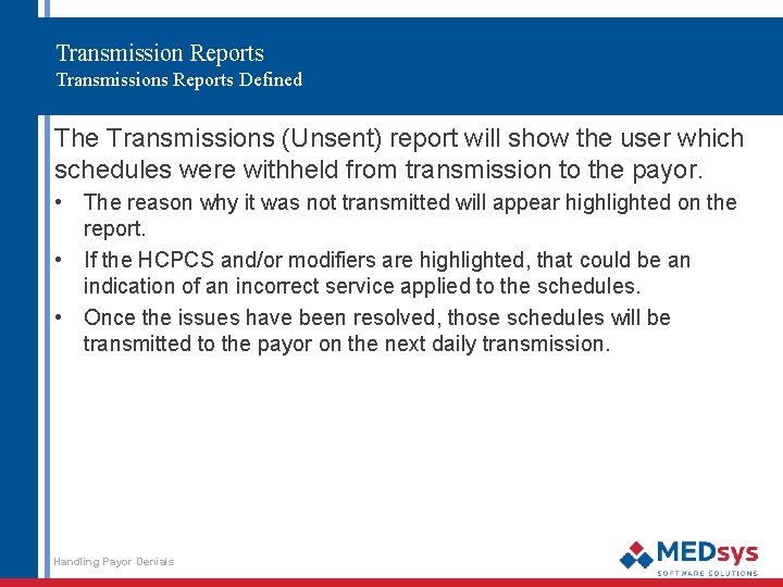 Transmission Reports Transmissions Reports Defined The Transmissions (Unsent) report will show the user which