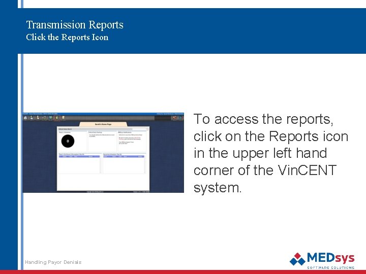 Transmission Reports Click the Reports Icon To access the reports, click on the Reports