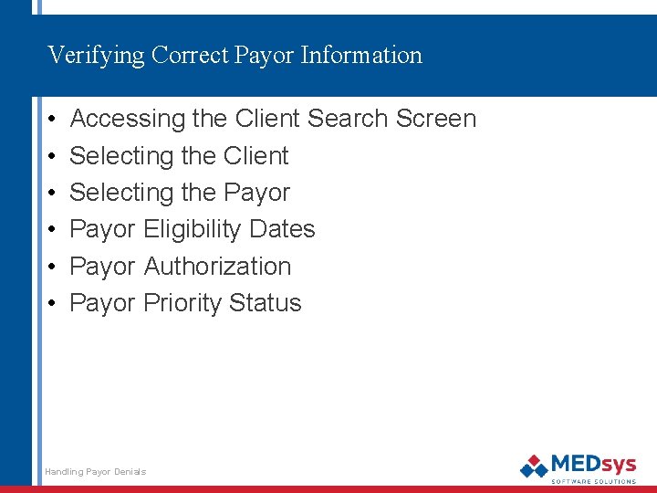 Verifying Correct Payor Information • • • Accessing the Client Search Screen Selecting the