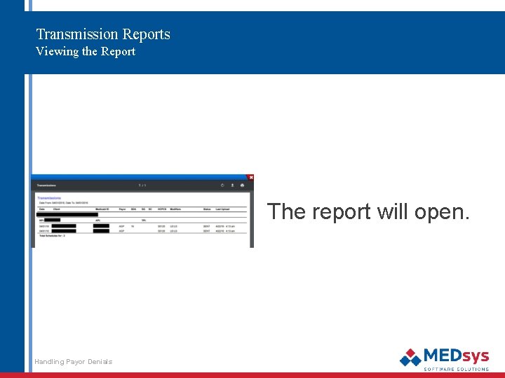 Transmission Reports Viewing the Report The report will open. Handling Payor Denials 72 