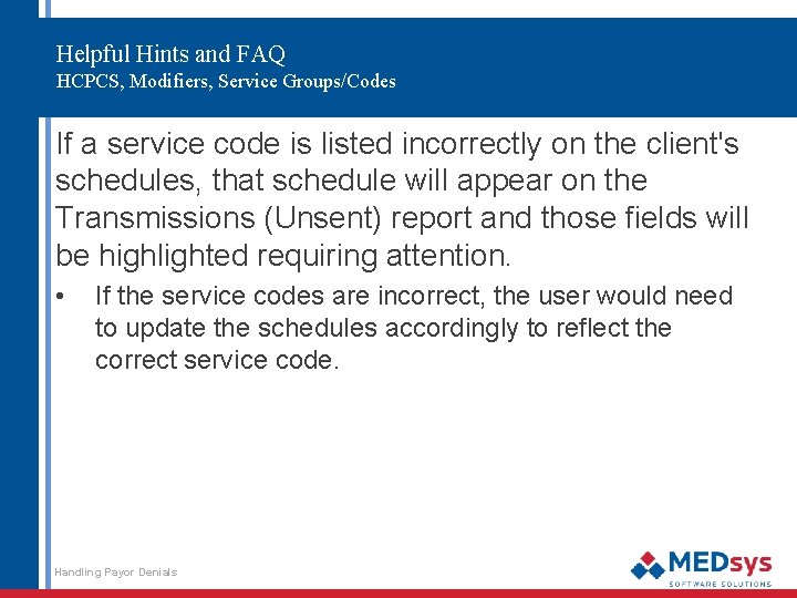 Helpful Hints and FAQ HCPCS, Modifiers, Service Groups/Codes If a service code is listed