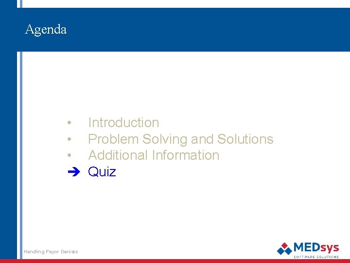 Agenda • • • è Handling Payor Denials Introduction Problem Solving and Solutions Additional