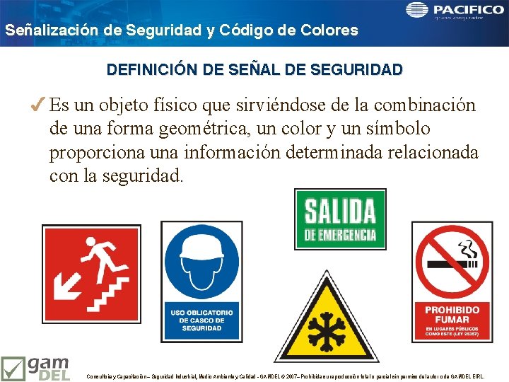 Señalización de Seguridad y Código de Colores DEFINICIÓN DE SEÑAL DE SEGURIDAD 4 Es