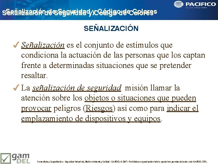 Señalizaciónde de. Seguridadyy. Códigode de. Colores Señalización SEÑALIZACIÓN 4 Señalización es el conjunto de