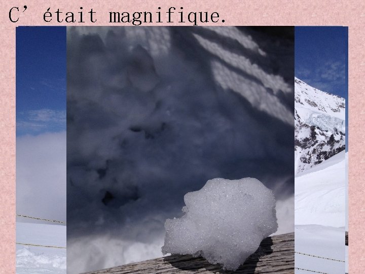 C’était magnifique. 