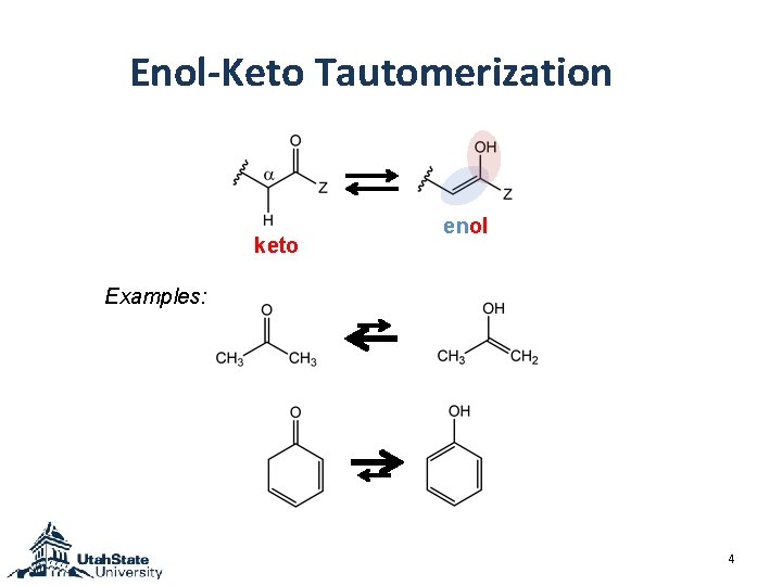 Enol-Keto Tautomerization keto enol Examples: 4 