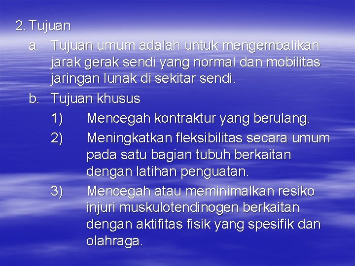 2. Tujuan a. Tujuan umum adalah untuk mengembalikan jarak gerak sendi yang normal dan