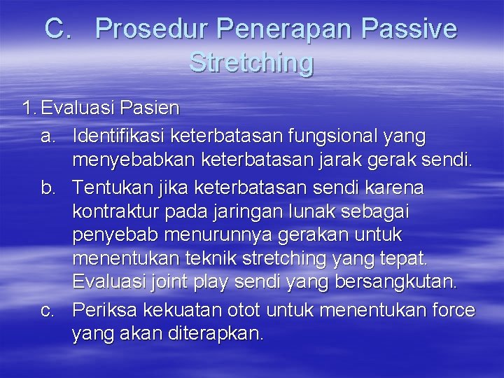 C. Prosedur Penerapan Passive Stretching 1. Evaluasi Pasien a. Identifikasi keterbatasan fungsional yang menyebabkan