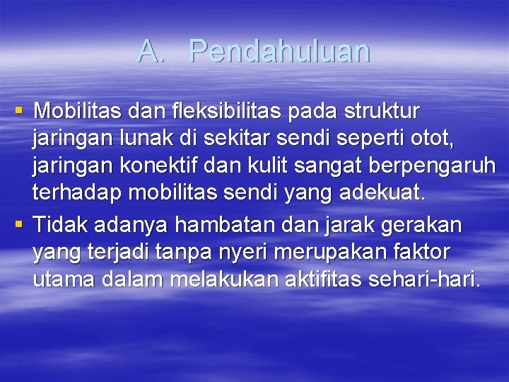 A. Pendahuluan § Mobilitas dan fleksibilitas pada struktur jaringan lunak di sekitar sendi seperti