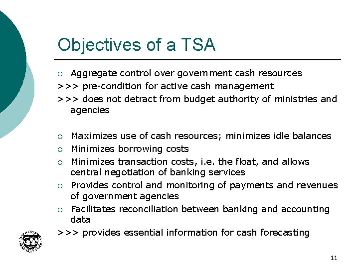 Objectives of a TSA Aggregate control over government cash resources >>> pre-condition for active