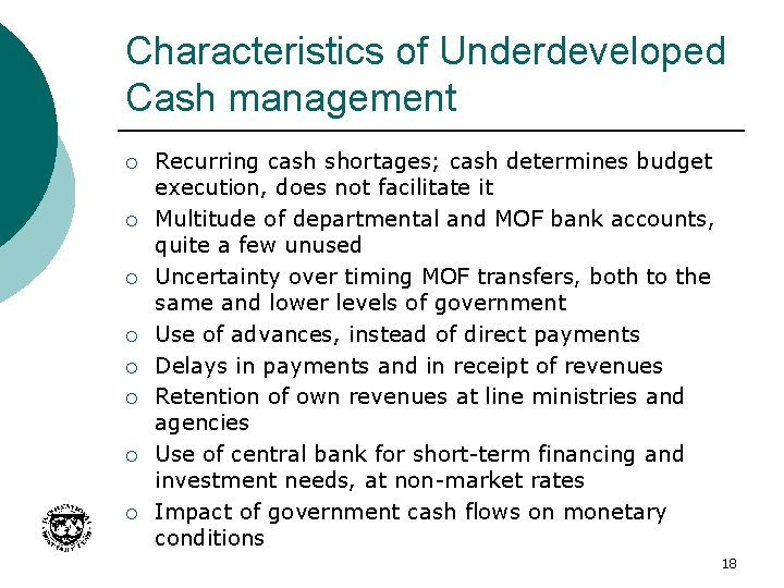 Characteristics of Underdeveloped Cash management ¡ ¡ ¡ ¡ Recurring cash shortages; cash determines