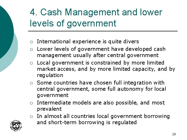 4. Cash Management and lower levels of government ¡ ¡ ¡ International experience is