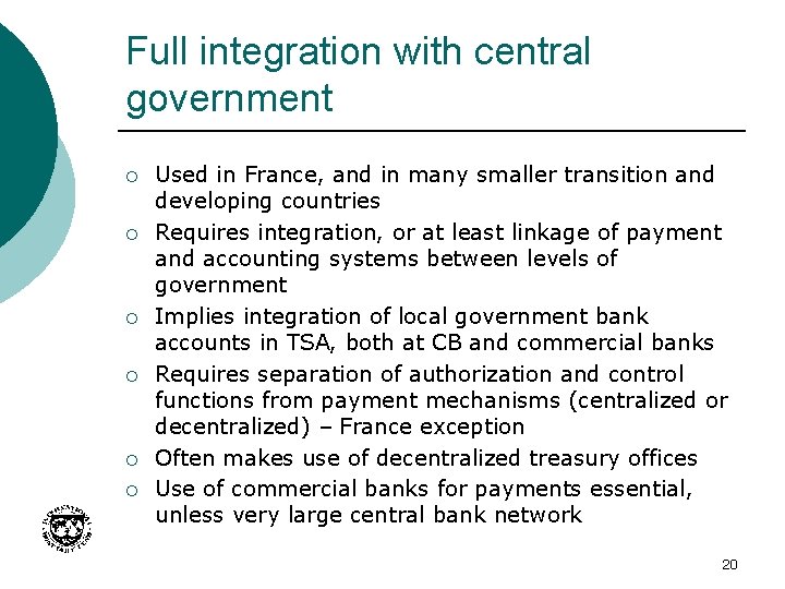 Full integration with central government ¡ ¡ ¡ Used in France, and in many