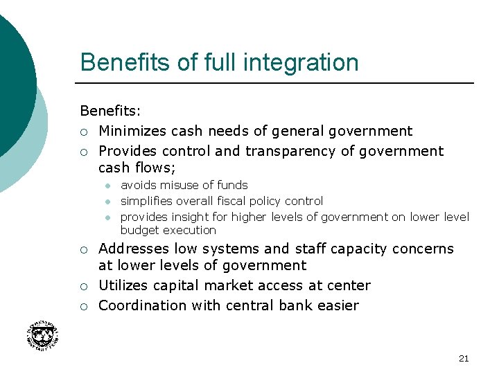 Benefits of full integration Benefits: ¡ Minimizes cash needs of general government ¡ Provides
