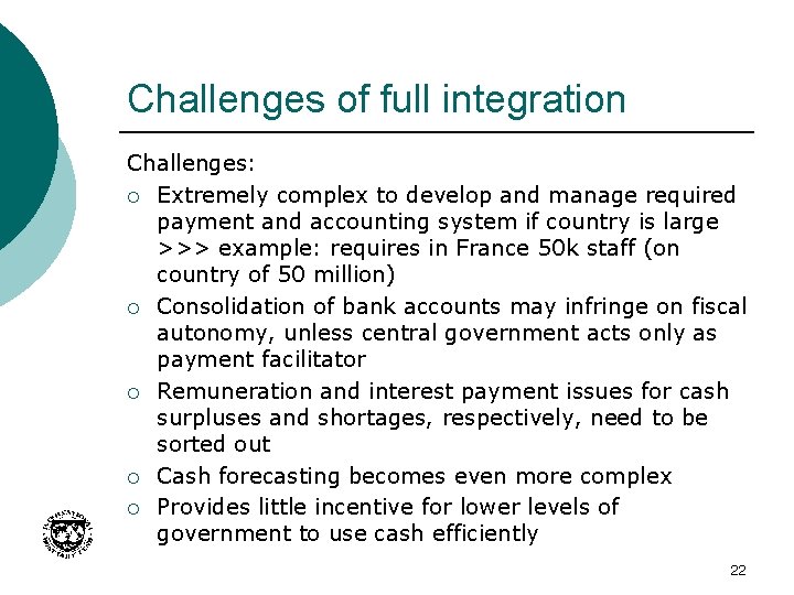 Challenges of full integration Challenges: ¡ Extremely complex to develop and manage required payment