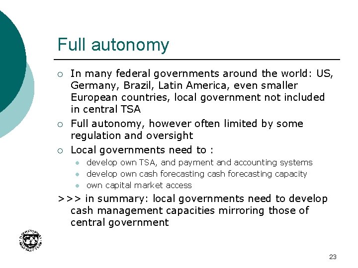 Full autonomy ¡ ¡ ¡ In many federal governments around the world: US, Germany,